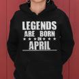 Legends Are Born In April Birthday Women Hoodie