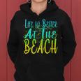 Life Is Better At The Beach Tshirt Women Hoodie