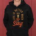 Life Is Better When You Sing Women Hoodie