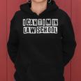 Lovely Funny Cool Sarcastic I Cant Im In Law School Women Hoodie