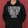 Lovely Funny Cool Sarcastic Wednesday With Wine Feels So Women Hoodie