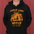 Lunch Lady By Day Witch By Night Halloween Quote Women Hoodie