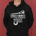 Machinist With Tolerance Issues Funny Machinist Funny Gift Women Hoodie