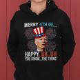 Merry 4Th Of Happy Uh Uh You Know The Thing Funny 4 July V2 Women Hoodie