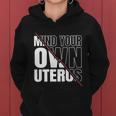 Mind Your Own Uterus Pro Choice Feminist Gift V2 Women Hoodie