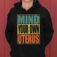 Mind Your Own Uterus Pro Choice Feminist Womens Rights Cool Gift Women Hoodie