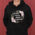 Mind Your Own Uterus Pro Choice Womens Rights Feminist Cool Gift Women Hoodie