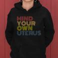 Mind Your Own Uterus Pro Choice Womens Rights Feminist Gift Women Hoodie