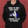 Motocross Forced To Go To School Dirt Bike Supercross Gift Women Hoodie