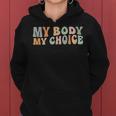 My Body My Choice Feminist Feminism Retro Pro Choice Women Hoodie