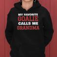 My Favorite Goalie Calls Me Grandma Soccer Hockey Lacrosse Women Hoodie