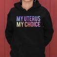 My Uterus My Choice Mind Your Own Uterus Feminist Pro Choice Gift V2 Women Hoodie