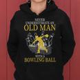 Never Underestimate An Old Man With A Bowling Ball Tshirt Women Hoodie