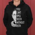 Notorious Rbg You Cant Spell Truth Without Ruth Women Hoodie
