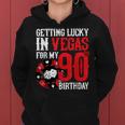 Party In Vegas - Getting Lucky In Las Vegas - 90Th Birthday Women Hoodie