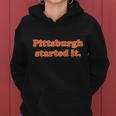 Pittsburgh Started It Funny Football Women Hoodie