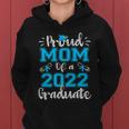 Proud Mom Of A 2022 Graduate Gift Class Of 2022 Gift Women Hoodie