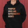 Pumpkin Spice Reproductive Rights Funny Gift Feminist Pro Choice Gift Women Hoodie