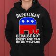 Republican Because Not Every One Can Be On Welfare Women Hoodie