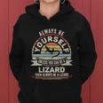 Retro Always Be Yourself Unless You Can Be A Lizard Lover Gift Women Hoodie