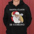 Santa Claus Is Coming Thats What She Said Tshirt Women Hoodie