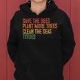 Save The Bees Plant More Trees Clean The Seas Titties Vintag Women Hoodie