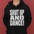 Shut Up And Dance Women Hoodie