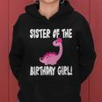 Sister Of The Birthday Girl Dinosaur Matching Family Party Women Hoodie