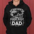 Some Guys Wait A Lifetime To Meet Their Fishing Buddy Mine Calls Me Dad Tshirt Women Hoodie