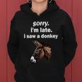 Sorry Im Late I Saw A Donkey Funny Donkey Gift Women Hoodie