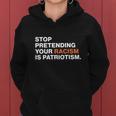 Stop Pretending Your Racism Is Patriotism V3 Women Hoodie