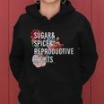 Sugar And Spice And Reproductive Rights Floral Progiftchoice Funny Gift Women Hoodie