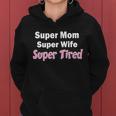 Super Mom Super Wife Super Tired Graphic Design Printed Casual Daily Basic Women Hoodie