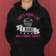 Thats What I Do I Bake And Know Things Funny Baker Gift Women Hoodie