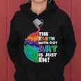 The Earth Without Art Is Just Eh Color Planet Funny Teacher Women Hoodie