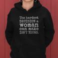 The Hardest Decision A Woman Can Make Isnt Yours Feminist Women Hoodie