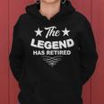 The Legend Has Retired Funny Retirement Gift Women Hoodie