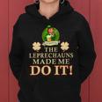 The Leprechauns Made Me Do It Funny Irish St Patricks Day Women Hoodie