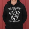The Rotation Of The Earth Really Makes My Day Science Women Hoodie Graphic Print Hooded Sweatshirt