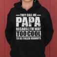 They Call Me Papa Because Im Too Cool To Be Called Grandpa Women Hoodie