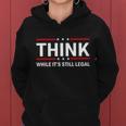 Think While Its Still Legal Stand Up For Freedom Tshirt Women Hoodie