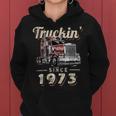 Trucker Truckin Since 1973 Trucker Big Rig Driver 49Th Birthday Women Hoodie