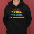 Uncle The Man Myth Legend The Bad Influence Tshirt Women Hoodie