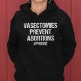 Vasectomies Prevent Abortions V2 Women Hoodie