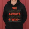 We Almost Always Almost Win Cleveland Football Tshirt Women Hoodie