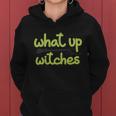 What Up Witches Broom Halloween Quote Women Hoodie
