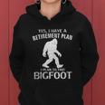 Yes I Do Have A Retirement Plan Bigfoot Funny Women Hoodie