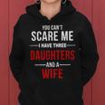 You Cant Scare Me I Have Three Daughters And A Wife V2 Women Hoodie