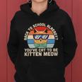 Youve Cat To Be Kitten Meow Back To School First Day Of School Women Hoodie