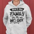 Aint No Family Like The One We Got Funny Family Women Hoodie